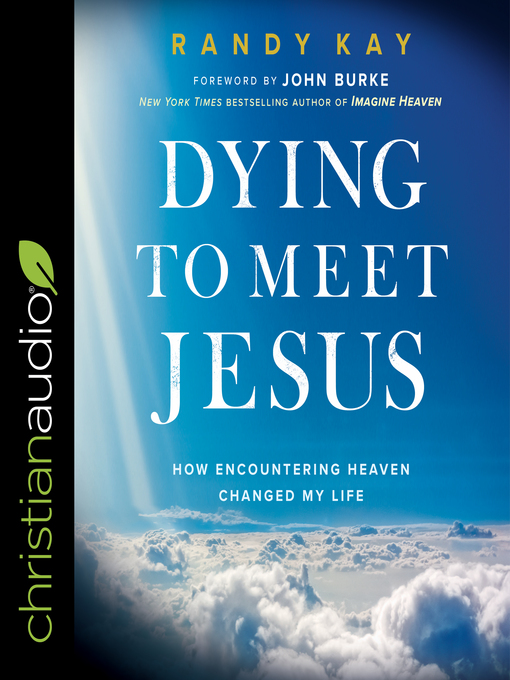 Title details for Dying to Meet Jesus by Randy Kay - Available